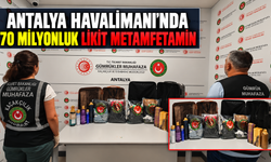 Antalya Havalimanı'nda 70 milyonluk likit metamfetamin