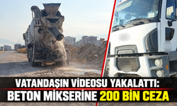 Vatandaşın videosu yakalattı: Beton mikserine 200 bin ceza