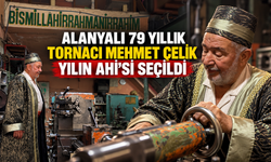 Alanyalı 79 yıllık tornacı Mehmet Çelik yılın Ahi'si seçildi