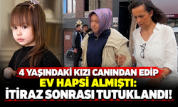 4 yaşındaki kızı canından edip ev hapsi almıştı: İtiraz sonrası tutuklandı!