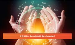 9 Eylül Koç Burcu Günlük Burç Yorumları!
