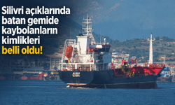 Silivri açıklarında batan gemide kaybolanların kimlikleri belli oldu!