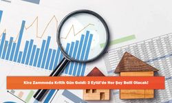 Kira Zammında Kritik Gün Geldi: 3 Eylül’de Her Şey Belli Olacak!