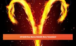 15 Eylül Koç Burcu Günlük Burç Yorumları!