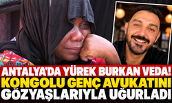 Antalya'da yürek burkan veda! Kongolu genç avukatını gözyaşlarıyla uğurladı