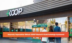 Alışveriş Yapacaklar Dikkat: KOOP Market 6 Eylül Kataloğu Açıklandı!