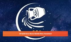 23 Eylül Kova Burcu Günlük Burç Yorumları!
