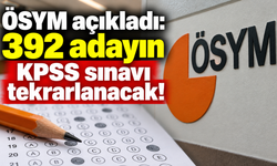 ÖSYM açıkladı: 392 adayın KPSS sınavı tekrarlanacak!