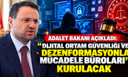 Adalet Bakanı açıkladı: “Dijital Ortam Güvenliği ve Dezenformasyonla Mücadele Büroları” kurulacak
