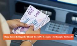 Maaş Zammı Bekleyenler Dikkat: Emekli Ve Memurlar İçin Hesaplar Yenilendi!