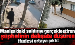 Manisa’daki saldırıyı gerçekleştiren şüphelinin dehşete düşüren ifadesi ortaya çıktı!