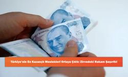 Türkiye’nin En Kazançlı Meslekleri Ortaya Çıktı: Zirvedeki Rakam Şaşırttı!
