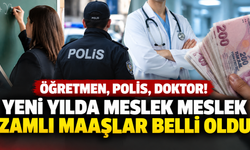 Öğretmen, polis, doktor! Yeni yılda meslek meslek zamlı maaşlar belli oldu