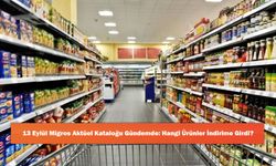 13 Eylül Migros Aktüel Kataloğu Gündemde: Hangi Ürünler İndirime Girdi?