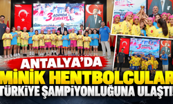 Antalya’da minik hentbolcular Türkiye şampiyonluğuna ulaştı!