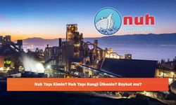 Nuh Yapı Kimin? Nuh Yapı Hangi Ülkenin? Boykot mu?