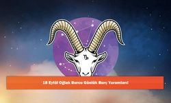 18 Eylül Oğlak Burcu Günlük Burç Yorumları!