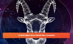 14 Eylül Oğlak Burcu Günlük Burç Yorumları!