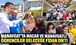 Manavgat'ta Macar ve Manavgatlı öğrenciler geleceğe fidan dikti