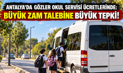 Antalya’da gözler okul servisi ücretlerinde: Büyük zam talebine büyük tepki!