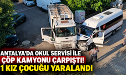 Antalya’da okul servisi ile çöp kamyonu çarpıştı! 1 kız çocuğu yaralandı