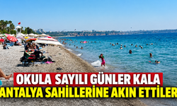 Okula sayılı günler kala Antalya sahillerine akın ettiler