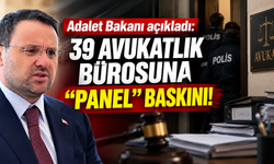 Adalet Bakanı açıkladı: 39 Avukatlık bürosuna "Panel" baskını!