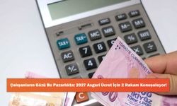 Çalışanların Gözü Bu Pazarlıkta: 2027 Asgari Ücret İçin 2 Rakam Konuşuluyor!