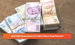 Eylül 2026 Promosyonları: En Yüksek Ödeme Hangi Bankada?
