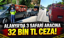 Alanya’da 3 safari aracına 32 bin TL ceza!