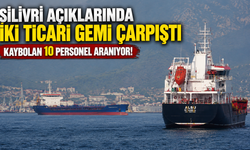 Silivri açıklarında iki ticari gemi çarpıştı: Kaybolan 10 personel aranıyor!
