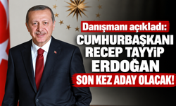 Danışmanı açıkladı: Cumhurbaşkanı Recep Tayyip Erdoğan son kez aday olacak!