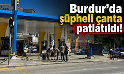 Burdur’da şüpheli çanta patlatıldı!