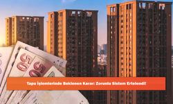 Tapu İşlemlerinde Beklenen Karar: Zorunlu Sistem Ertelendi!