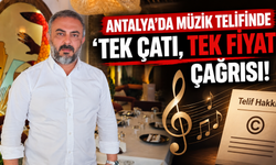 Antalya'da müzik telifinde 'tek çatı, tek fiyat' çağrısı!