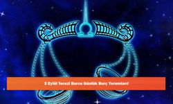 2 Eylül Terazi Burcu Günlük Burç Yorumları!