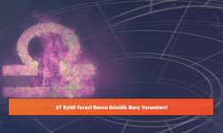 27 Eylül Terazi Burcu Günlük Burç Yorumları!