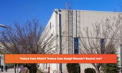 Trakya Cam Kimin? Trakya Cam Hangi Ülkenin? Boykot mu?