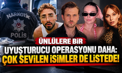 Ünlülere bir uyuşturucu operasyonu daha: Çok sevilen isimler de listede!