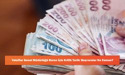 Vakıflar Genel Müdürlüğü Bursu İçin Kritik Tarih: Başvurular Ne Zaman?