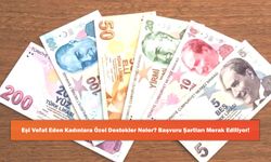 Eşi Vefat Eden Kadınlara Özel Destekler Neler? Başvuru Şartları Merak Ediliyor!