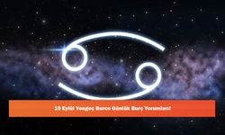 10 Eylül Yengeç Burcu Günlük Burç Yorumları!