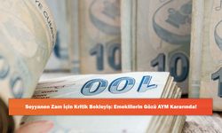 Seyyanen Zam İçin Kritik Bekleyiş: Emeklilerin Gözü AYM Kararında!