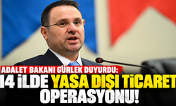 Adalet Bakanı Gürlek duyurdu: 14 ilde yasa dışı ticaret operasyonu!
