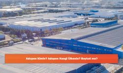 Adopen Kimin? Adopen Hangi Ülkenin? Boykot mu?
