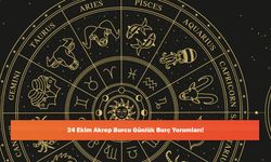 24 Ekim Akrep Burcu Günlük Burç Yorumları!