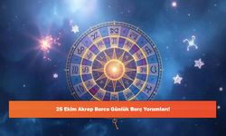 25 Ekim Akrep Burcu Günlük Burç Yorumları!