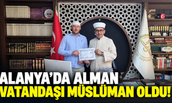 Alanya’da Alman vatandaşı Müslüman oldu!