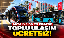 Antalya’da 29 Ekim’de toplu ulaşım ücretsiz!