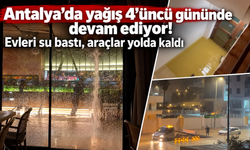 Antalya’da yağış 4’üncü gününde devam ediyor! Evleri su bastı, araçlar yolda kaldı